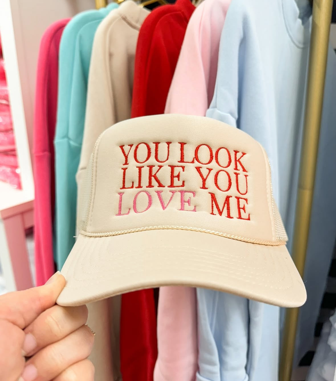 You Look Like You Love Me Trucker Hat